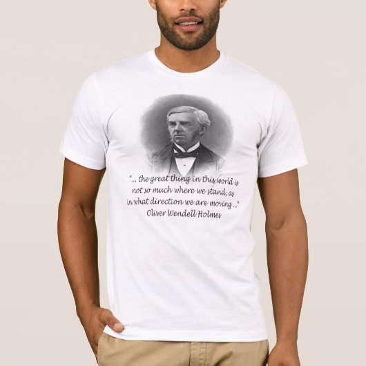 Oliver Wendell Holmes stand Quote T-shirt (Voorkant)