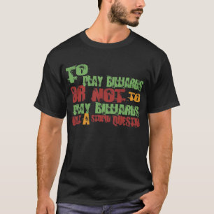 Om Billiards te spelen T-shirt