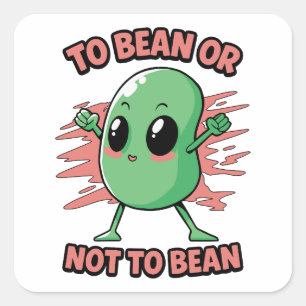 Om een boon te zijn of niet te zijn vierkante sticker