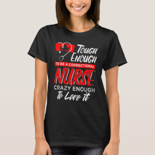Om een correctionele verpleegster te zijn die gek  t-shirt