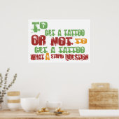 Om een Tattoo te krijgen Poster (Keuken)