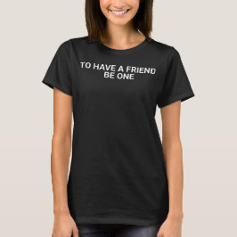Om een vriend te laten zijn, is één openbaar domei t-shirt