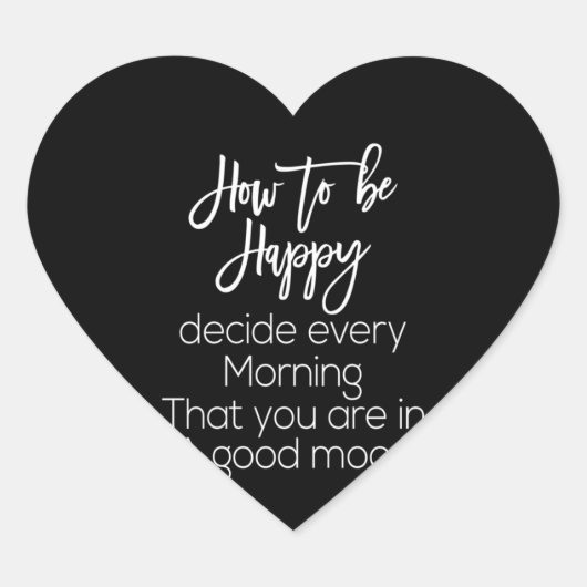 om elke morgen te beslissen hoe je gelukkig bent hart sticker (Voorkant)