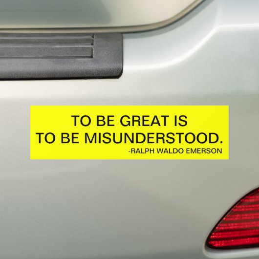 OM GROOT TE ZIJN MOET MISUNDERSTOOD ZIJN. BUMPERSTICKER (Op auto)