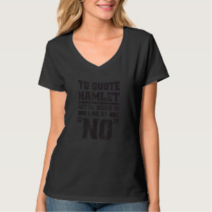 Om Hamlet te citeren acte III scène III regel 87 G T-shirt