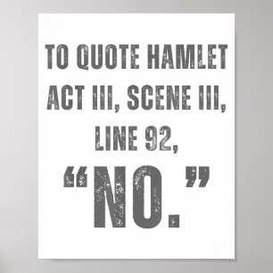 Om Hamlet te citeren Nee - Grappige Sarcastische C Poster
