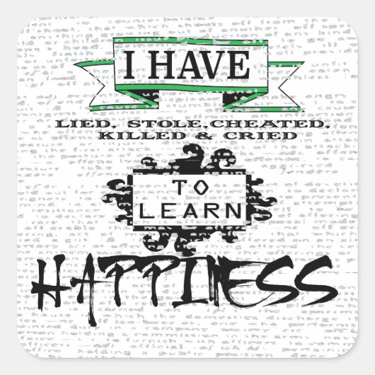 Om HAPPINESS te leren, citaat uit het leven Vierkante Sticker (Voorkant)