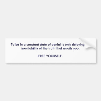 Om in een constante staat van ontkenning te zijn i bumpersticker