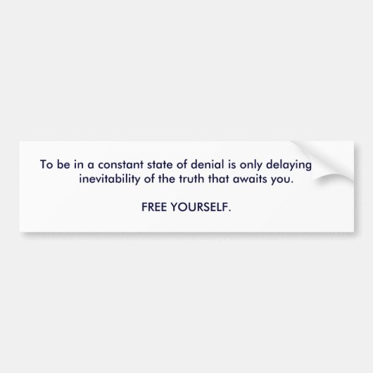 Om in een constante staat van ontkenning te zijn i bumpersticker (Voorkant)