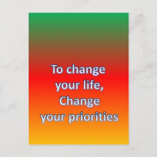 Om je leven te veranderen, wijzig je prioriteiten briefkaart (Voorkant)