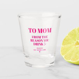 OM MAM VAN DE REDEN DAT JE DRINK SHOT GLAS