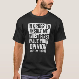 Om me te beledigen... Joke Sarcastic Gezegde T-shirt