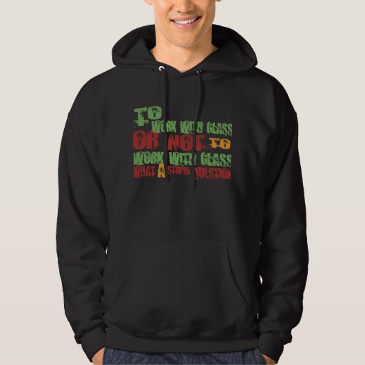 Om met glas te werken hoodie (Voorkant)