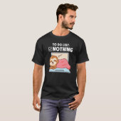Om niets te doen dat slaapt t-shirt (Voorkant volledig)