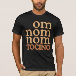 OM NOM Mmm... TOCINO T-shirt