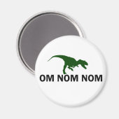 Om Nom Nom Dinosaur Rawr is Hungry Magneet (Voorkant / Achterkant)