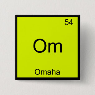 Om - Omaha City Chemie Elementsymbool T-shirt Vierkante Button 5,1 Cm