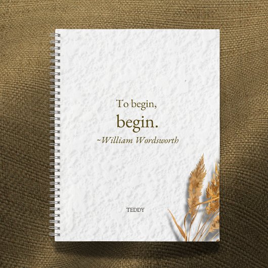 'Om te beginnen, begin ~ William Wordsworth' Notitieboek