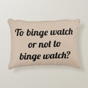 Om te bingewatchen of niet? Binge watch! Accent Kussen