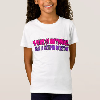 Om te dansen of niet te dansen...Wat een domme vra T-shirt