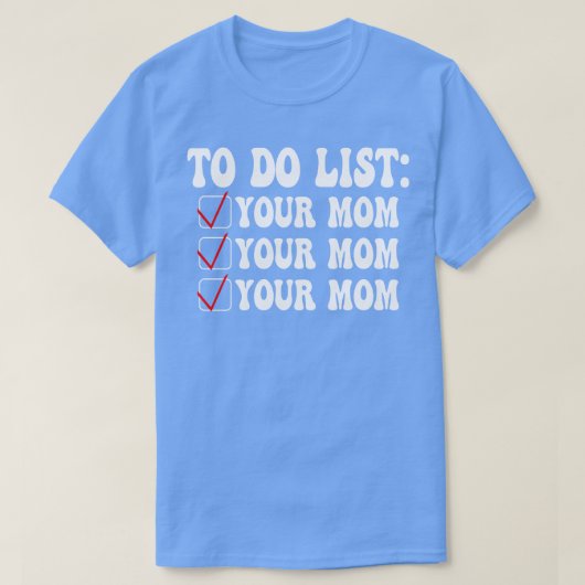 Om te doen Lijst je moeder grappig 3 T-shirt (Design voorkant)