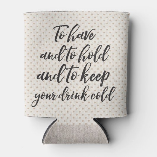 Om te hebben en te houden kan Coozie (Voorkant)