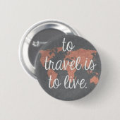 Om te reizen moet je leven ronde button 5,7 cm (Voorkant /achterkant)