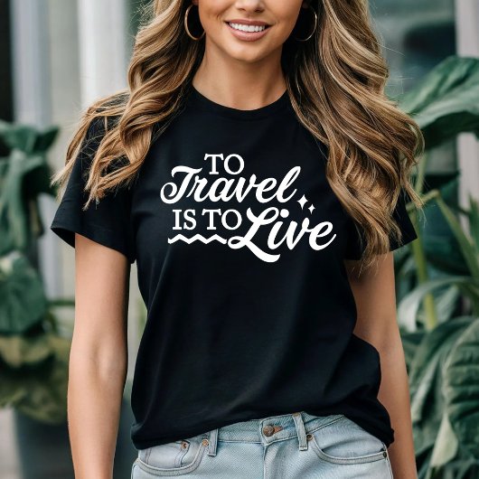 Om te reizen moet je leven t-shirt