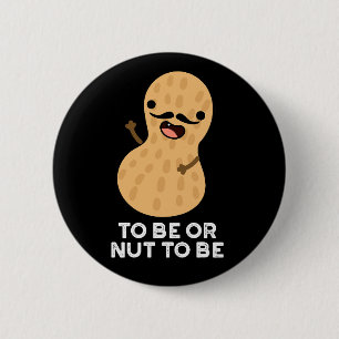 Om Te Zijn Of Niet Te Zijn Grappige Pinda Woordspe Ronde Button 5,7 Cm