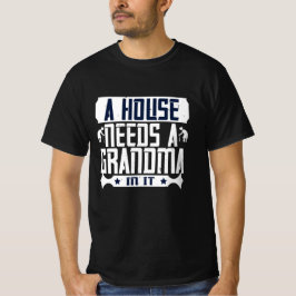 Oma - een huis heeft een oma nodig t-shirt
