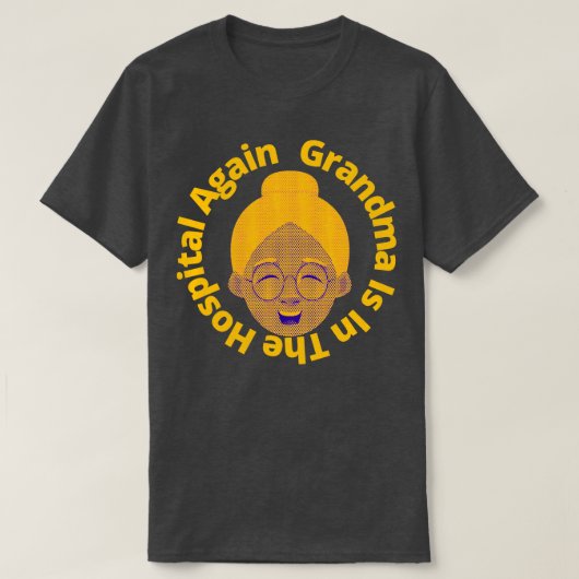 Oma is weer in het ziekenhuis 2 t-shirt (Design voorkant)