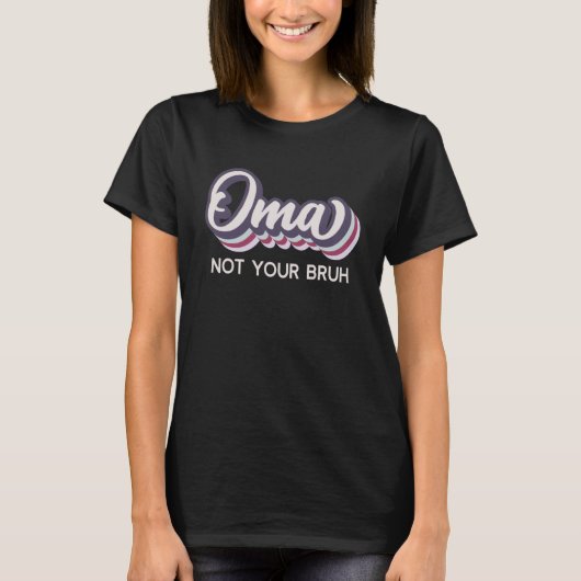 Oma niet uw borstel oma van Tiener Anti Bruh T-shirt (Voorkant)