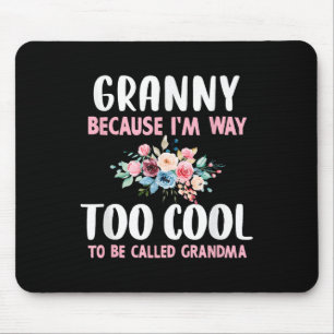 Oma omdat ik te cool ben om oma Flora genoemd te w Muismat