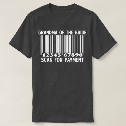 Oma van de Bride Scan for Payment Wedding Part T-shirt (Design voorkant)