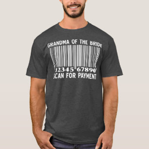 Oma van de Bride Scan for Payment Wedding Part T-shirt