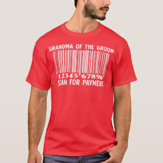 Oma van het Groom Scan for Payment Wedding Part T-shirt