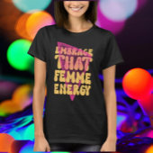 Omarm dat femme energie Shirt