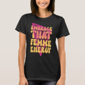 Omarm dat femme energie Shirt (Voorkant)