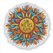 Omarm de hoop als de zon weer helder opkomt sticker (Voorkant)