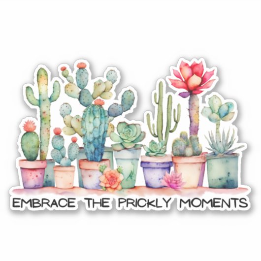 Omarm de stekelige momenten cactussen & succulent sticker (Voorkant)