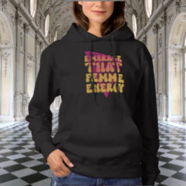 Omarm die femme energie hoodie
