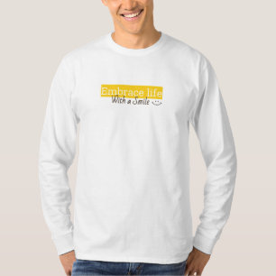 Omarm het leven met een glimlach t-shirt