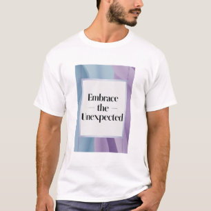 Omarm het onverwachte optie 3 t-shirt