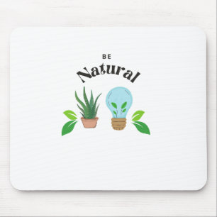 Omarm je Natuur: wees natuurlijk Muismat