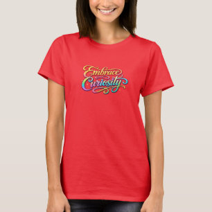 Omarm nieuwsgierigheid t-shirt