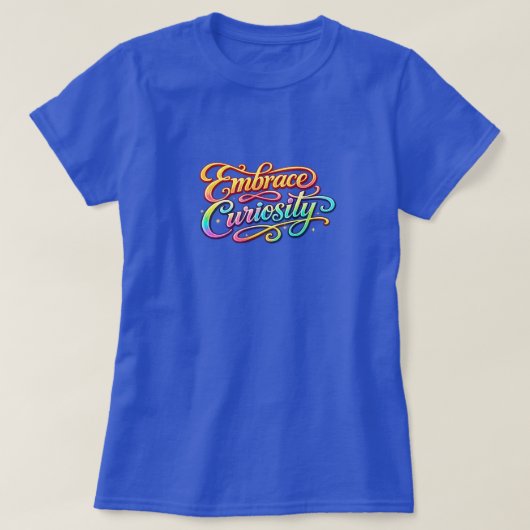Omarm nieuwsgierigheid t-shirt (Design voorkant)