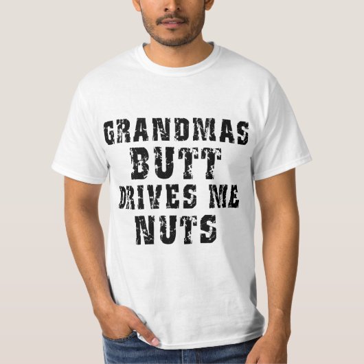 Oma's Butt drijft me op T-Shirt (Voorkant)