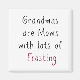 "Oma's zijn Moms met veel Frosting" Magneet