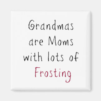 "Oma's zijn Moms met veel Frosting" Magneet