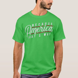 Omdat Amerika, daarom T-shirt